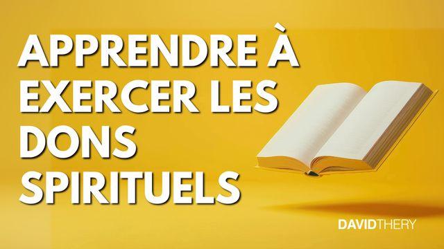 Peut-on apprendre à exercer les dons spirituels ?