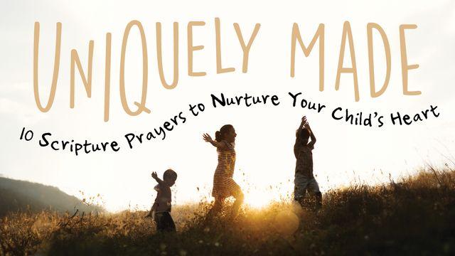 Uniquely Made: 10 Scripture Prayers to Nurture Your Child’s Heart