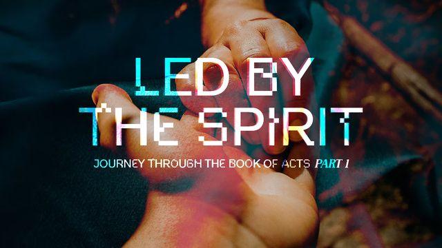 Led by the Spirit: Journey Through the Book of Acts Part 1