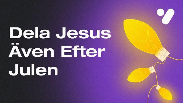 Dela Jesus Även Efter Julen