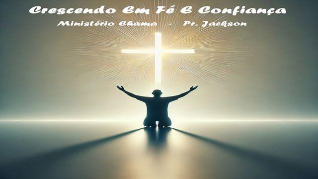 Crescendo Em Fé E Confiança