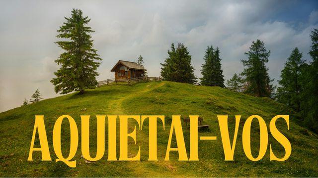 Aquietai-Vos