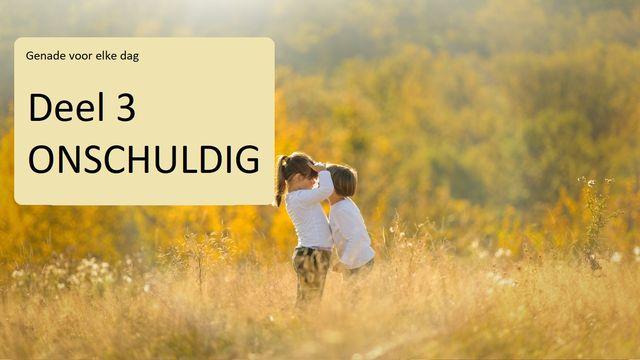Genade voor elke dag Deel 3 ONSCHULDIG