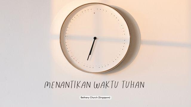 Menantikan Waktu Tuhan