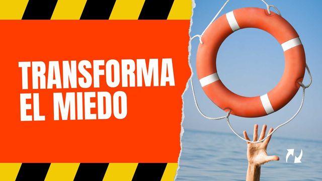Transforma El Miedo