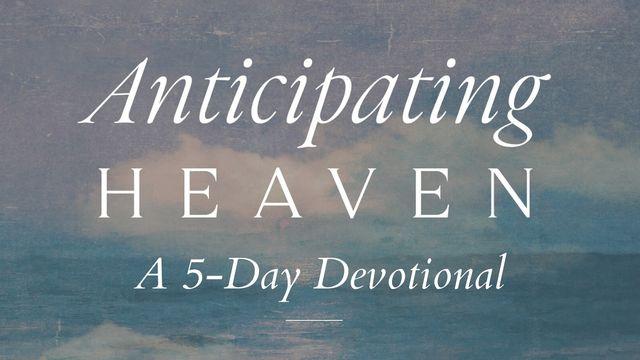 Anticipating Heaven
