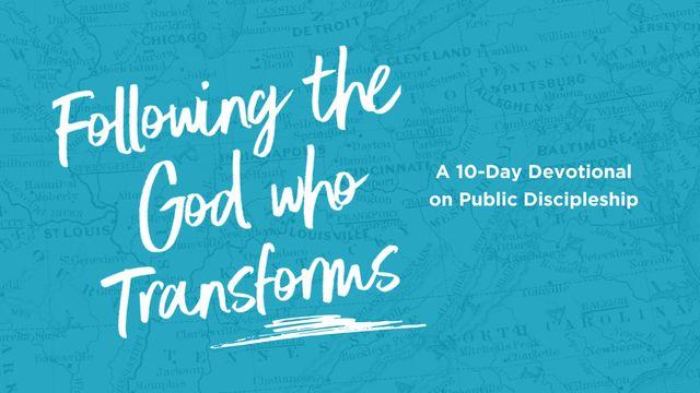 Following the God Who Transforms
