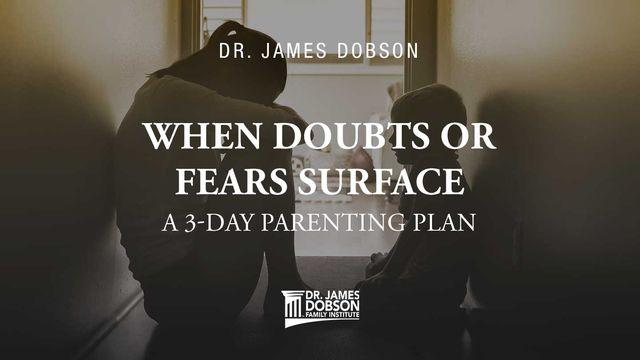 When Doubts or Fears Surface: A 3-Day Parenting Plan