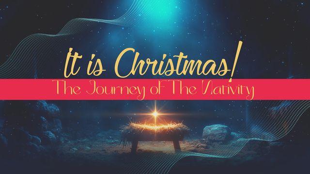 It Is Christmas: The Journey of the Nativity