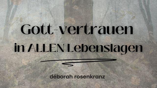 Gott-vertrauen in ALLEN Lebenslagen