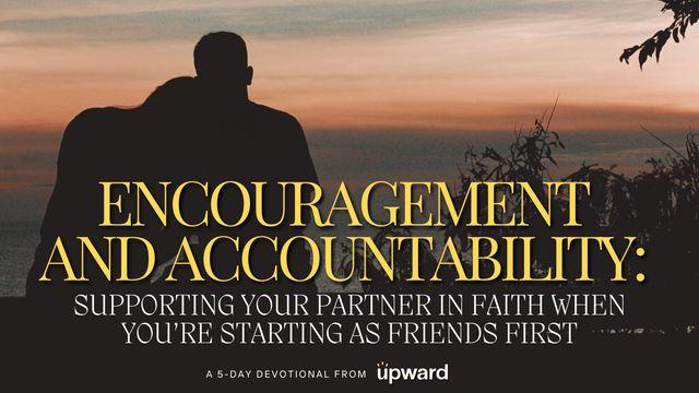 Encouragement and Accountability: Supporting Your Partner in Faith When You’re Starting as Friends First