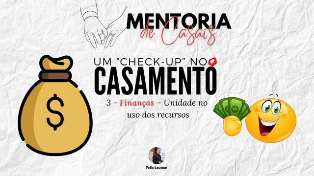 Um "Check-up" para o Casamento - Finanças: Unidade no Uso dos Recursos