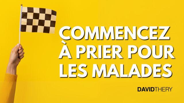 Commencez à prier pour les malades!