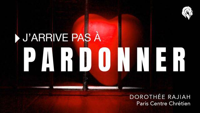 J'arrive pas à Pardonner
