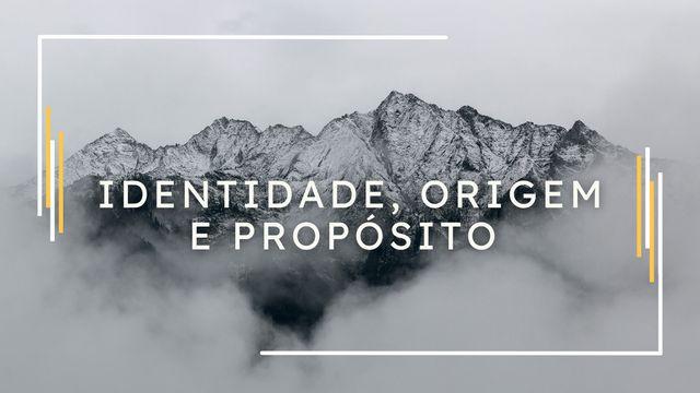 Identidade, Origem e Propósito