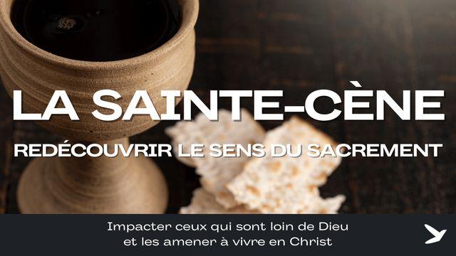 La Sainte Cène - Redécouvrir le sens du sacrement