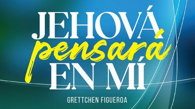 Jehová Pensará en Mí
