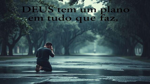 DEUS TEM UM PLANO E ESTÁ A MOLDAR-NOS