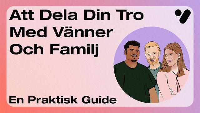 Att dela din tro med vänner och familj: En praktisk guide