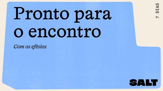 Pronto Para O Encontro, Com Os Efésios
