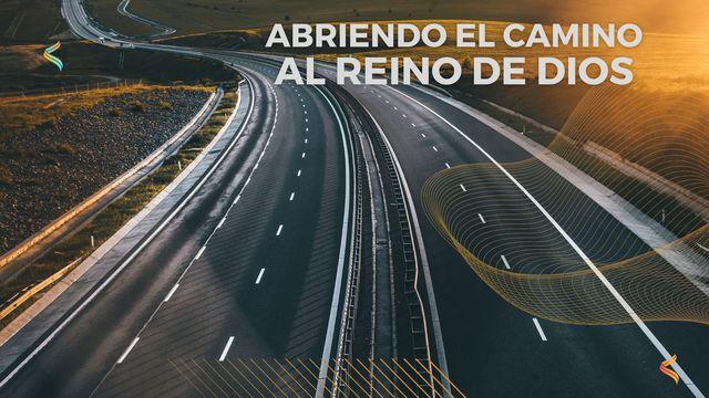 Abriendo el camino al Reino de Dios