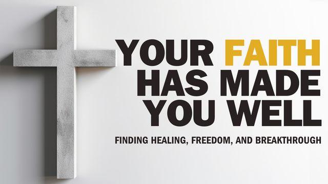 Your Faith Has Made You Well
