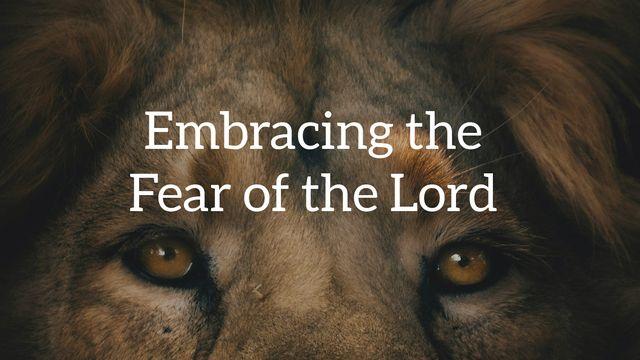 Embracing the Fear of the Lord