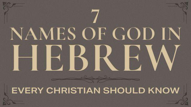 Seven Names of God in Hebrew: Discovering His Character