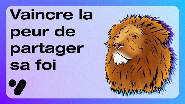 Vaincre la peur de partager sa foi
