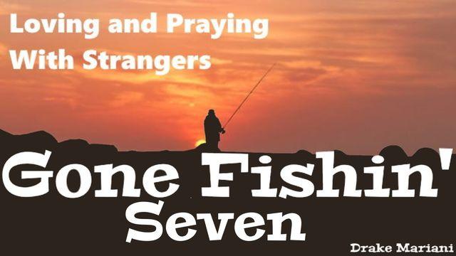 Gone Fishin' Seven