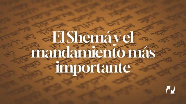 El Shemá Y El Mandamiento Más Importante