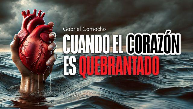 Cuando El Corazón Es Quebrantado