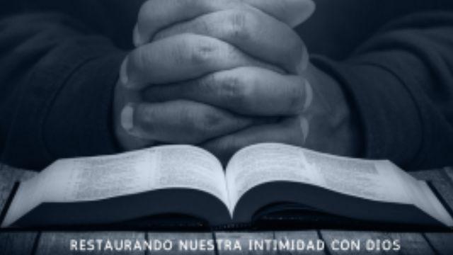 Restaurando nuestra intimidad con Dios