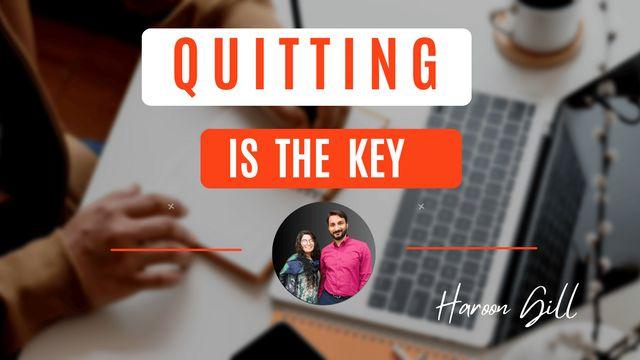 Quitting Is the Key