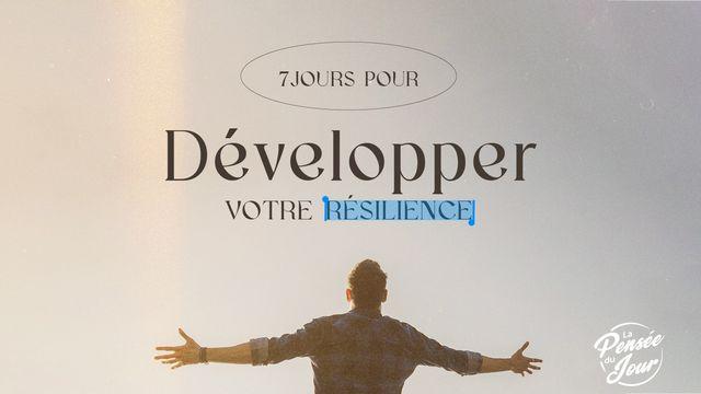 7 jours pour développer votre résilience