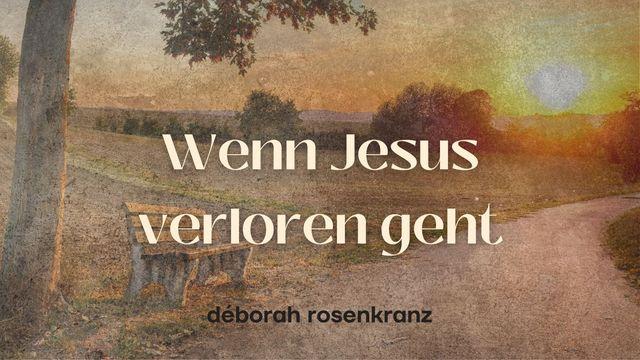 Wenn Jesus verloren geht