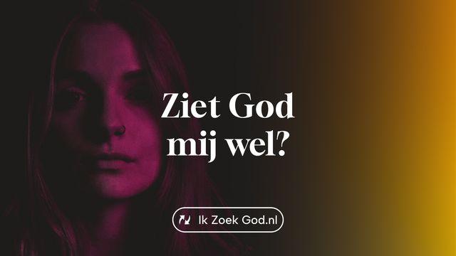Ziet God mij wel?