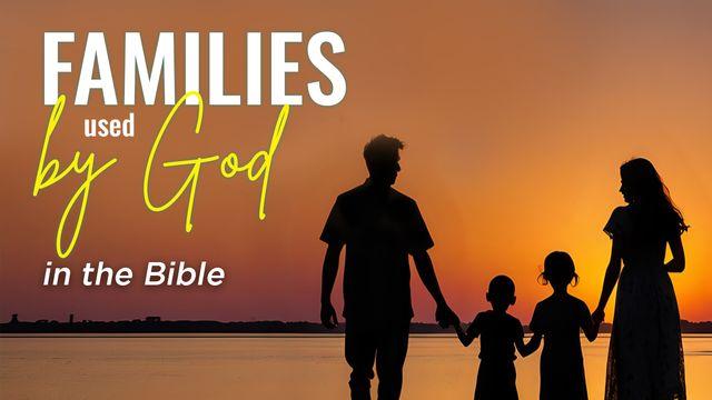 Families Used by God in the Bible