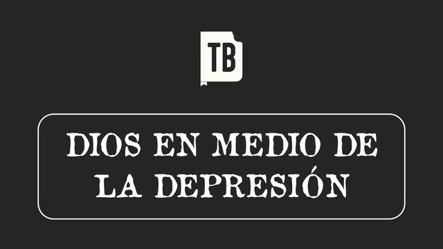 Dios en Medio de la Depresión
