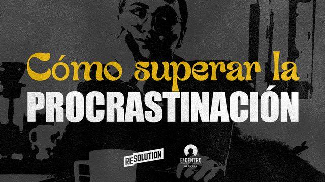 Cómo Superar La Procrastinación