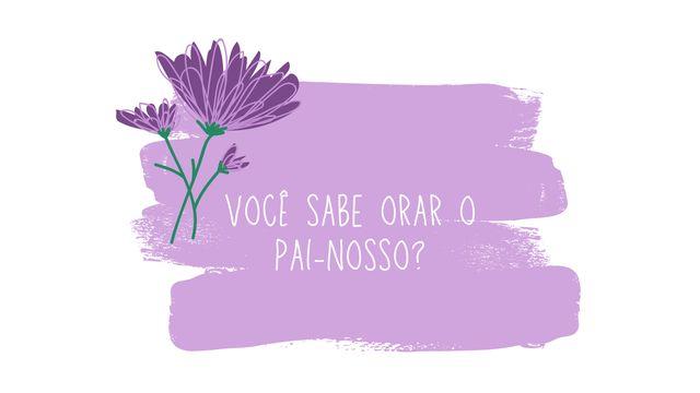 Você sabe orar o Pai-Nosso?