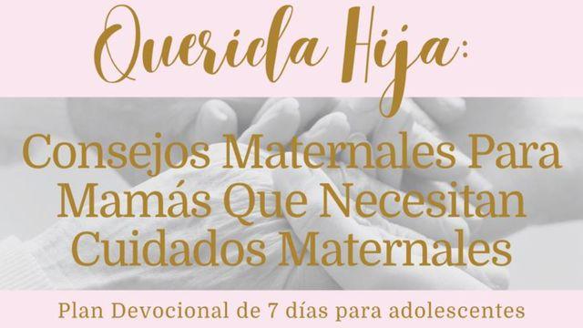 Querida Hija: Consejos Maternales Para Mamás Que Necesitan Cuidados Maternales