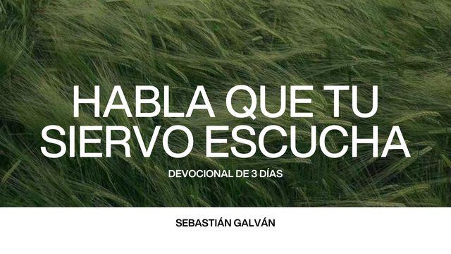 Habla Que Tu Siervo Escucha