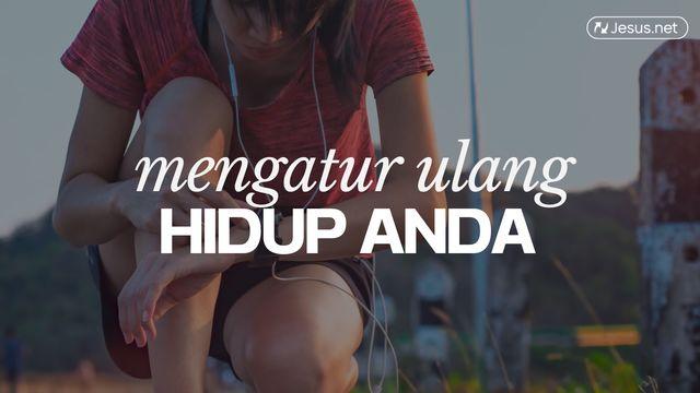 MENGATUR ULANG HIDUP ANDA