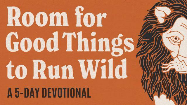Room for Good Things to Run Wild by Josh Nadeau
