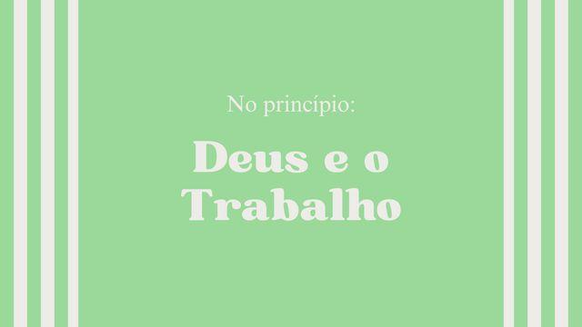 No princípio: Deus e o Trabalho