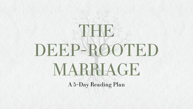 The Deep-Rooted Marriage: A 5-Day Reading Plan