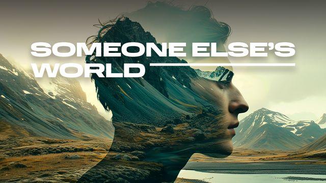 Someone Else's World
