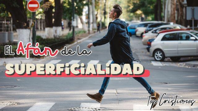 El Afán De La Superficialidad