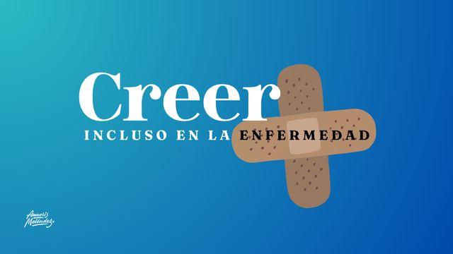 Creer Incluso en La Enfermedad